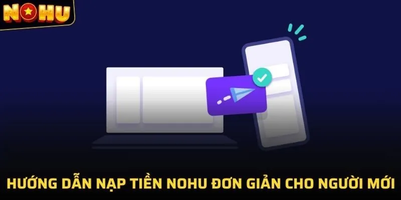 NẠP TIỀN NOHU 2 Hướng dẫn nạp tiền NOHU đơn giản cho người mới