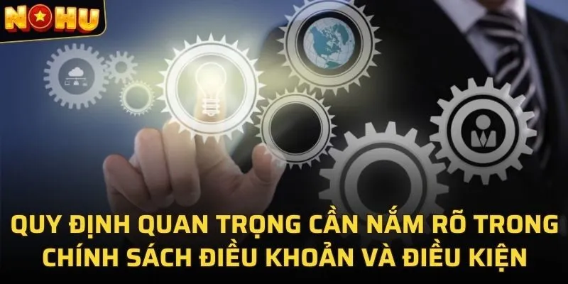 Điều Khoản Và Điều Kiện 1 Quy định quan trọng cần nắm rõ trong chính sách điều khoản và điều kiện
